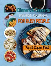 book The #2022 Fun and Super Fast Dinners and Desserts Recipes Journal For Busy People: All-Time Best Cooking Holidays