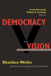 book Democracy and Vision: Sheldon Wolin and the Vicissitudes of the Political