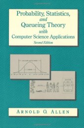 book Probability, Statistics, and Queuing Theory with Computer Science Applications, Second Edition (Computer Science and Scientific Computing)