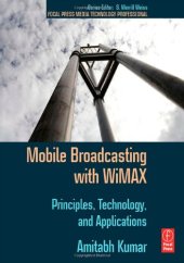 book Mobile Broadcasting with WiMAX: Principles, Technology, and Applications (Focal Press Media Technology Professional Series)