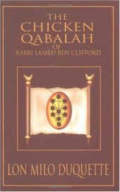 book The Chicken Qabalah of Rabbi Lamed Ben Clifford: Dilettante's Guide to What You Do and Do Not Need to Know to Become a Qabalist