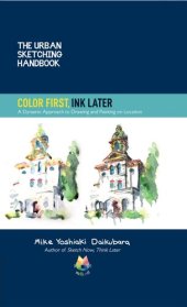 book The Urban Sketching Handbook Color First, Ink Later: A Dynamic Approach to Drawing and Painting on Location