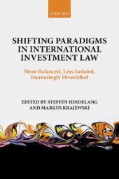 book Shifting Paradigms in International Investment Law: More Balanced, Less Isolated, Increasingly Diversified