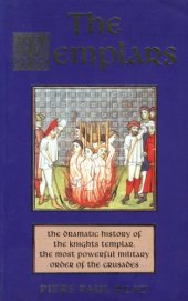 book The Templars: The Dramatic History of the Knights Templar, the most powerful military order of the Crusades