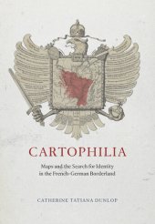 book Cartophilia: Maps and the Search for Identity in the French-German Borderland