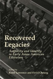 book Recovered legacies : authority and identity in early Asian American literature