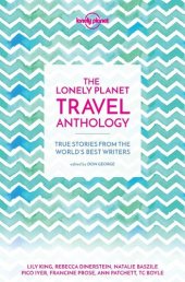 book The Lonely Planet Travel Anthology: True stories from the world's best writers