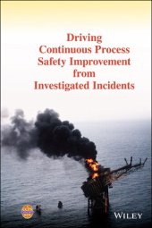 book Driving Continuous Process Safety Improvement From Investigated Incidents