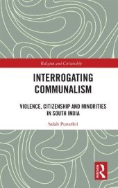 book Interrogating Communalism: Violence, Citizenship and Minorities in South India