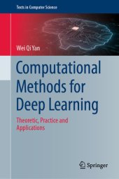 book Computational Methods for Deep Learning: Theoretic, Practice and Applications (Texts in Computer Science)