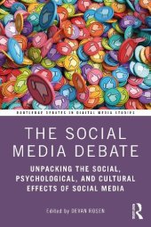 book The Social Media Debate: Unpacking the Social, Psychological, and Cultural Effects of Social Media