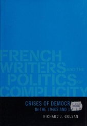 book French Writers and Politics of Complicity - Crises of Democracy in 1940s and 1990s