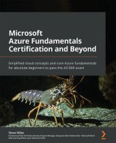 book Microsoft Azure Fundamentals Certification and Beyond: Simplified cloud concepts and core Azure fundamentals for absolute beginners to pass the AZ-900 exam