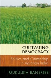 book Cultivating Democracy: Politics and Citizenship in Agrarian India