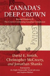 book Canada's Deep Crown: Beyond Elizabeth II, The Crown's Continuing Canadian Complexion