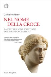 book Nel nome della croce. La distruzione cristiana del mondo classico