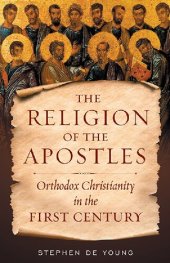 book Religion of the Apostles: Orthodox Christianity in the First Century