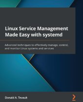 book Linux Service Management Made Easy with systemd: Advanced techniques to effectively manage, control, and monitor Linux systems and services