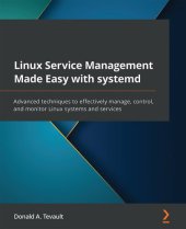 book Linux Service Management Made Easy with systemd: Advanced techniques to effectively manage, control, and monitor Linux systems and services