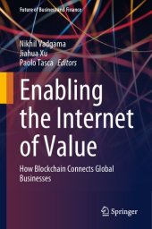 book Enabling the Internet of Value: How Blockchain Connects Global Businesses (Future of Business and Finance)