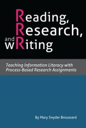 book Reading, Research, and Writing: Teaching Information Literacy with Process-Based Research Assignments