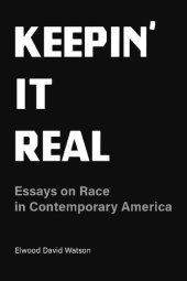 book Keepin' It Real: Essays on Race in Contemporary America