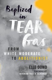 book Baptized in Tear Gas: From White Moderate to Abolitionist