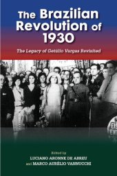 book The Brazilian Revolution of 1930: The Legacy of Getúlio Vargas Revisited