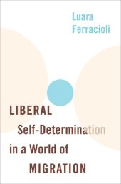 book Liberal Self-Determination in a World of Migration