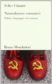 book Naturalmente comunisti. Politica, linguaggio ed economia