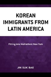 book Korean Immigrants from Latin America: Fitting into Multiethnic New York