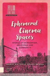 book Ephemeral Cinema Spaces: Stories of Reinvention, Resistance and Community