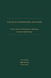 book Lacan in Literature and Film: A Closer Look at the Formation of Subjectivity in Lacanian Epistemology