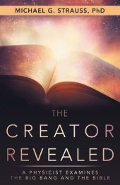 book The Creator Revealed: A Physicist Examines the Big Bang and the Bible