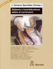 book Currículum, ámbitos de configuración y de tomas de decisiones. Las prácticas en su desarrollo: Saberes e incertidumbres sobre currículum (Partes I y III)