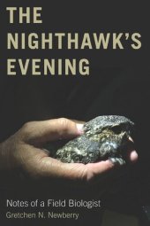 book The Nighthawk's Evening: Notes of a Field Biologist