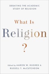 book What Is Religion?: Debating the Academic Study of Religion