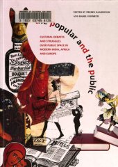 book The popular and the public : cultural debates and struggles over public spaces in modern India, Africa and Europe