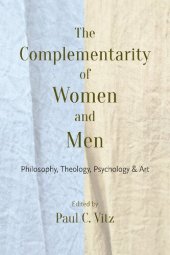 book The Complementarity of Women and Men: Philosophy, Theology, Psychology, and Art