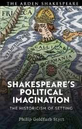 book Shakespeare's Political Imagination: The Historicism of Setting