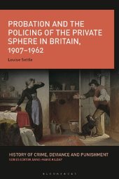 book Probation and the Policing of the Private Sphere in Britain, 1907-1962