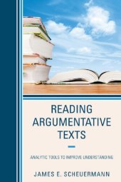 book Reading Argumentative Texts: Analytic Tools to Improve Understanding