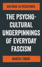 book The Psycho-Cultural Underpinnings of Everyday Fascism: Dialogue as Resistance