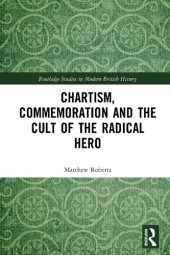 book Chartism, Commemoration and the Cult of the Radical Hero