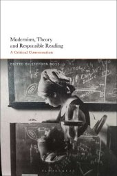 book Modernism, Theory, and Responsible Reading: A Critical Conversation