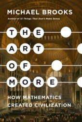 book The Art of More: How Mathematics Created Civilization