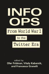 book Info Ops: From World War I to the Twitter Era