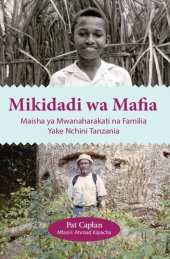 book Mikidadi wa Mafia. Maisha ya Mwanaharakati na Familia Yake Nchini Tanzania