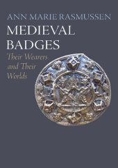 book Medieval Badges: Their Wearers and Their Worlds