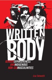 book Written by the Body: Gender Expansiveness and Indigenous Non-Cis Masculinities